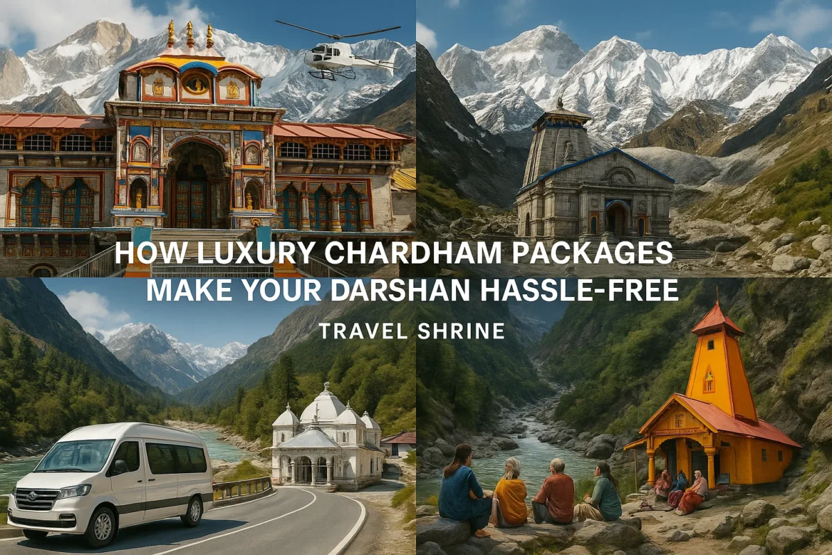 How Luxury Chardham Packages Make Your Darshan Hassle-Free